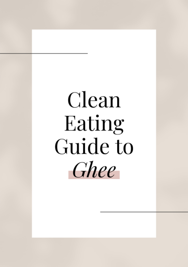 Clean Eating Guide to Ghee