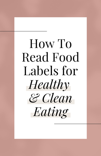 How To Read Food Labels for Healthy & Clean Eating