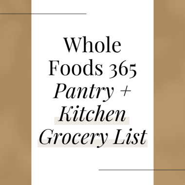 Whole Foods 365 Clean Pantry + Kitchen Staple List